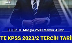 33 bin TL maaşla 2500 memur alımı: İşte KPSS 2023/2 tercih kılavuzu tarihi