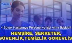4 Büyük Hastane Personel ve İşçi Alım İlanı Yayımlandı! (Hemşire, Güvenlik Görevlisi, Temizlik Görevlisi, Sekreter...)