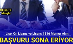 40 bin TL maaşla: Lise, ön lisans ve lisans mezunu 1816 memur alımı başvurusu sona eriyor 