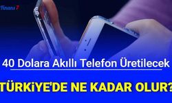 40 Dolara Akıllı Telefon Üretilecek: Türkiye Fiyatı Ne Kadar Olacak?