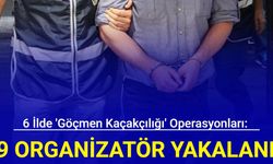 6 ilde 'göçmen kaçakçılığı' operasyonları: 19 organizatör yakalandı