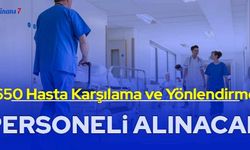 650 hasta karşılama ve yönlendirme personeli alımı yapılacak