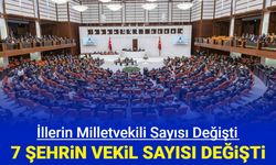 81 il milletvekili sayıları açıklandı: 7 şehrin çıkaracağı vekil sayısı değişti