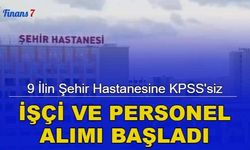 9 ilin şehir hastanesine KPSS'siz işçi ve personel alımı: Güvenlik, temizlik, sterilizasyon görevlisi ve işçi alımı başvuru 2023