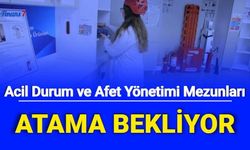 Acil Durum ve Afet Yönetimi Mezunları Atama Bekliyor