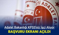 Adalet Bakanlığı KPSS'siz işçi alımı başvurusu başladı