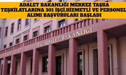 Adalet Bakanlığı Merkez Taşta Teşkilatlarına 301 İşçi, Hizmetli ve Personel Alımı Başvuruları Başladı