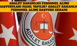 Adalet Bakanlığı Personel Alımı Başvuruları Nasıl Yapılır?  Adalet Bakanlığı Personel Alımı Başvuru Ekranı