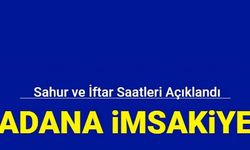 Adana Ramazan İmsakiyesi 2023 Ezan iftar ve sahur saatleri kaçta okunuyor?