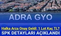 Adra Gayrimenkul Yatırım Ortaklığı halka arz onayı aldı: Adra GYO talep toplama ne zaman, 1 lot kaç TL?