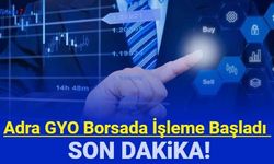 Adra GYO borsada işleme başladı: ADGYO hisse fiyatı kaç TL, kaç tavan gider?