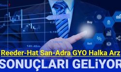 Adra GYO, Reeder, Hat San halka arz sonuçları açıklandı mı (REEDR, HATSN, ADGYO talep toplama sonuçları kaç lot verdi?)