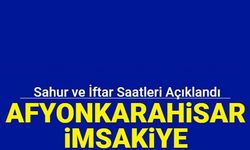 Afyonkarahisar 2023 Ramazan imsakiyesi: Sahur, iftar, ezan saat kaçta okunuyor?