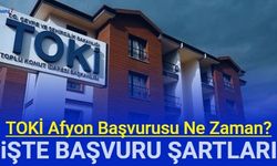 Afyonkarahisar TOKi başvuru ne zaman? Başvuru şartları ve konut sayısı