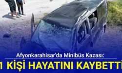 Afyonkarahisar'da minibüs kazası: 1 kişi hayatını kaybetti