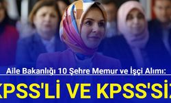 Aile Bakanlığı memur ve işçi alımı: 10 şehre KPSS'li ve KPSS'siz personel alımı başladı 2023