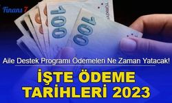 Aile Destek Programı Ödemeleri Ne Zaman Yatacak! İşte Ödeme Tarihleri 2023