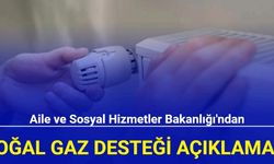 Aile ve Sosyal Hizmetler Bakanlığı'ndan 'doğal gaz desteği' açıklaması