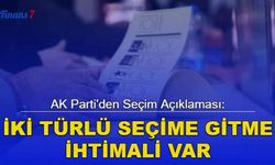 AK Parti'den Seçim Açıklaması: İki Türlü Seçime Gitme İhtimali Var