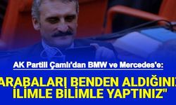 AK Partili Çamlı'dan BMW ve Mercedes'e: "Arabaları Benden Aldığı İlimle Bilimle Yaptı"