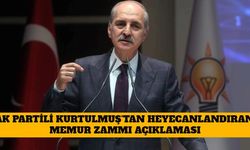 Ak Partili Kurtulmuş' tan Heyecanlandıran Memur Zammı Açıklaması