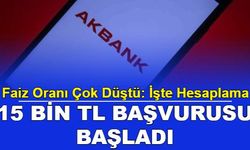 Akbank'tan 12 Ay Vadeli 15000 TL Kredi: Faizler Çakıldı