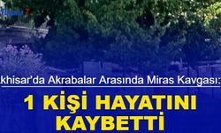 Akhisar'da akrabalar arasında miras kavgası: 1 kişi hayatını kaybetti