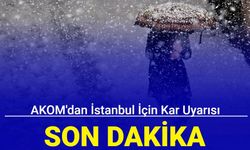 AKOM'dan İstanbul için kar uyarısı