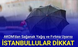 AKOM'dan sağanak yağış ve fırtına uyarısı