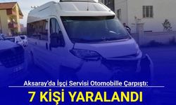 Aksaray’da işçi servisi otomobille çarpıştı: 7 kişi yaralandı