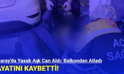 Aksaray'da Yasak Aşk Can Aldı: Balkondan Atladı Hayatını Kaybetti