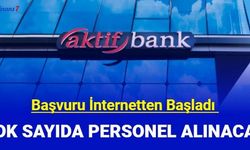 Aktif Bank çok sayıda personel alımı yapıyor: İşte başvuru 2023