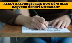 ALES/1 Başvurusu İçin Son Gün! ALES Başvuru Ücreti Ne Kadar?