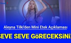Aleyna Tilki'den Mini Etek Açıklaması: Seve Seve Göreceksiniz