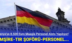 Almanya'ya 8.500 Euro Maaşla Personel Alımı Yapılıyor!