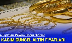 Altın Fiyatları Rekora Doğru Gidiyor! 24 Kasım Güncel Altın Fiyatları