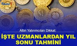 Altın yatırımcıları dikkat: İşte uzmanlardan yıl sonu tahmini