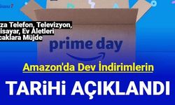 Amazon Prime Day indirimleri ne zaman? Uygun fiyata telefon, bilgisayar, ev eşyası satışı başlıyor