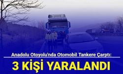 Anadolu Otoyolu'nda otomobil tankere çarptı: 3 kişi yaralandı