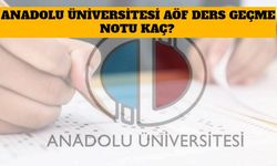 Anadolu Üniversitesi AÖF Ders Geçme Notu Kaç? AÖF Harf Notları Nedir?