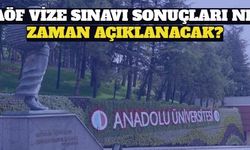 Anadolu Üniversitesi AÖF Vize Sınavı Sonuçları Ne Zaman Açıklanacak?