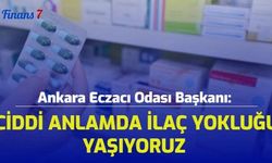 Ankara Eczacı Odası Başkanı: Ciddi Anlamda İlaç Yokluğu Yaşıyoruz