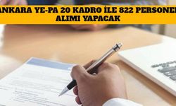 Ankara YE-PA 20 Kadro İle 822 Personel Alımı Yapacak