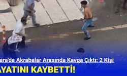 Ankara'da Akrabalar Arasında Kavga Çıktı: 2 Kişi Hayatını Kaybetti