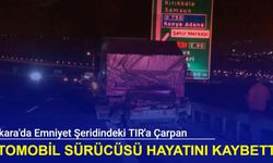 Ankara'da emniyet şeridindeki TIR'a çarpan otomobilin sürücüsü hayatını kaybetti