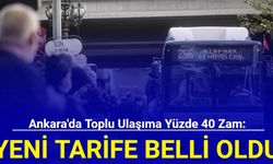 Ankara'da toplu ulaşıma yüzde 40 zam: Yeni tarife belli oldu