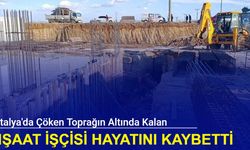 Antalya'da çöken toprağın altında kalan inşaat işçisi hayatını kaybetti