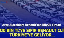 Araç Alacaklara Renault'tan Büyük Fırsat! 200 Bin TL'ye Sıfır Renault Clio Türkiye'ye Geliyor...