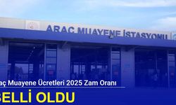 Araç muayene ücretleri 2025 zam oranı belli oldu