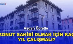 Araştırmalar Yapıldı! Asgari Ücretle Konut Sahibi Olmak İçin Kaç Yıl Çalışmalı?